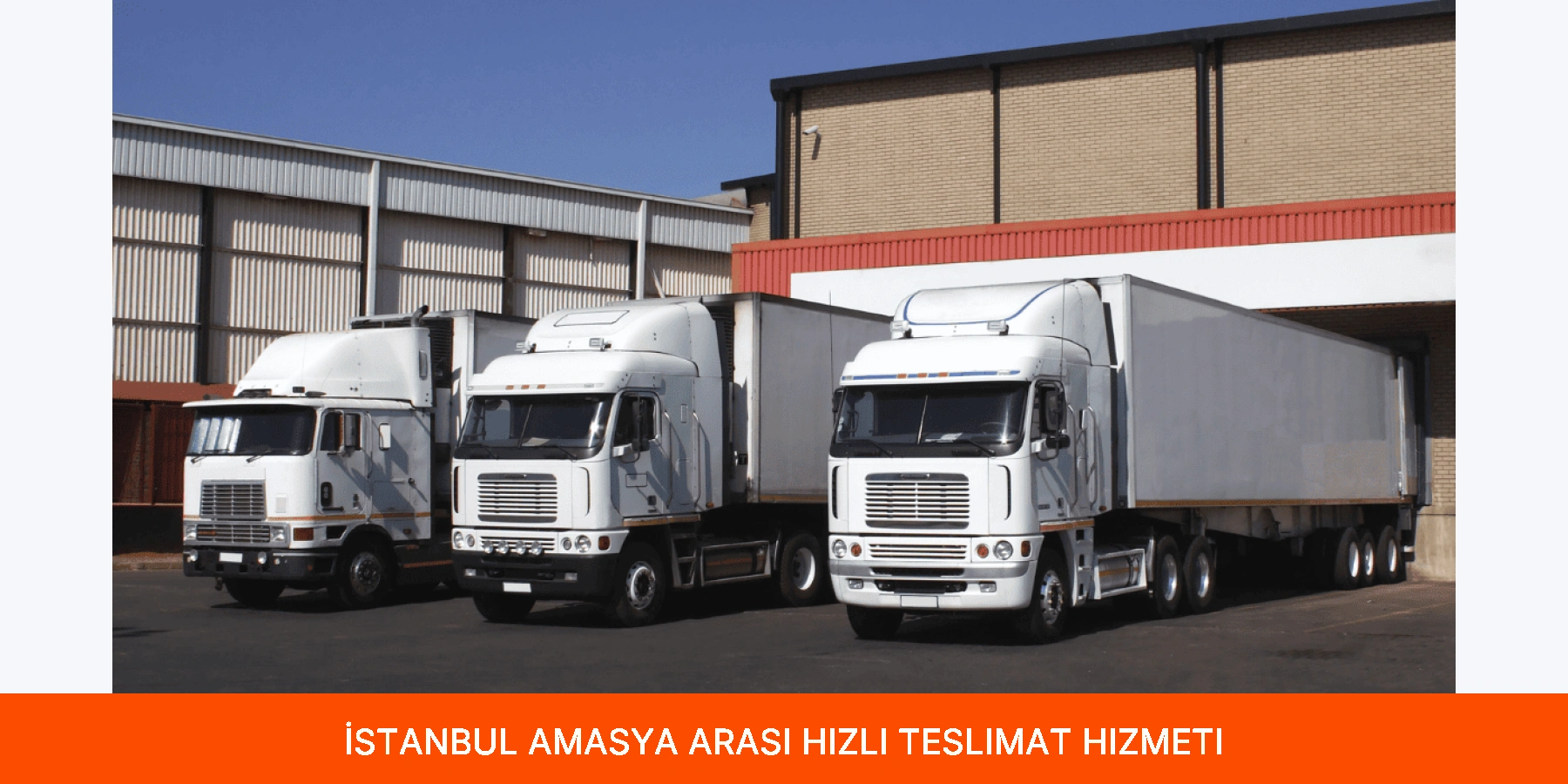 İstanbul Amasya Arası Hızlı Teslimat Hizmeti